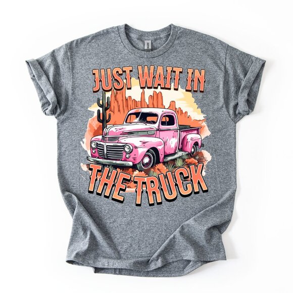 Country Western Music JUST WAIT IN THE TRUCK Graphic Tee Women's Retro Gift - Picture 1 of 3